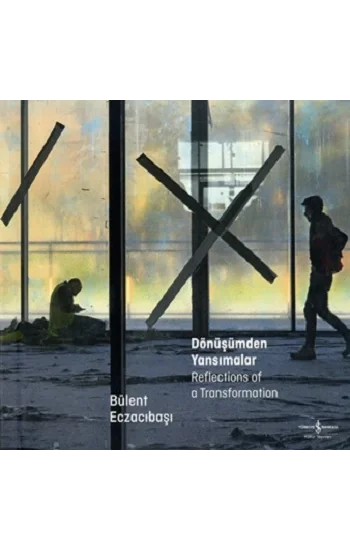 Dönüşümden Yansımalar - Reflections of a Transformation (Ciltli)