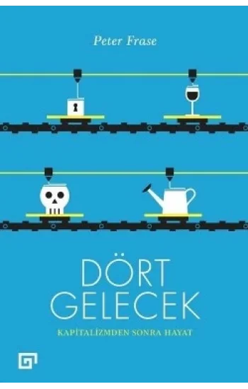 Dört Gelecek - Kapitalizmden Sonra Hayat