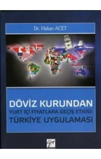 Döviz Kurundan Yurt İçi Fiyatlara Geçiş Etkisi: Türkiye Uygulaması