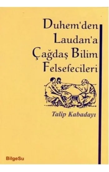 Duhem’den Laudan’a Çağdaş Bilim Felsefecileri