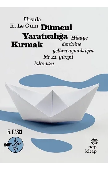 Dümeni Yaratıcılığa Kırmak: Hikaye Denizine Yelken Açmak İçin Bir 21. Yüzyıl Kılavuzu