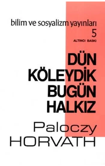 Dün Köleydik Bugün Halkız