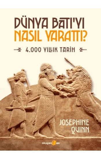 Dünya Batı’yı Nasıl Yarattı?