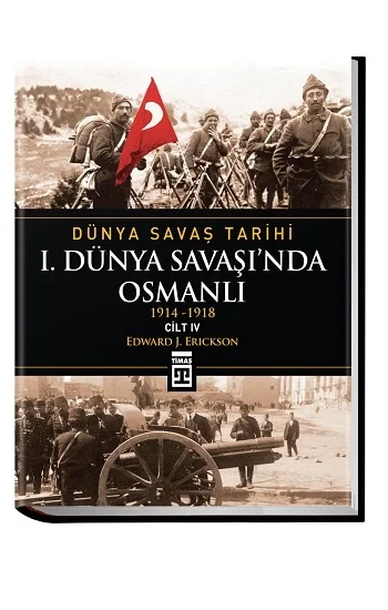 Dünya Savaş Tarihi Cilt 4: 1. Dünya Savaşında Osmanlı