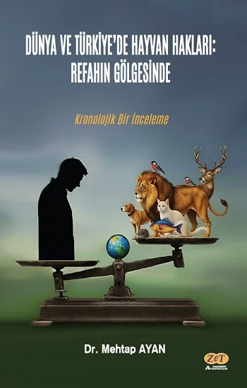 Dünya ve Türkiye’de Hayvan Hakları: Refahın Gölgesinde Kronolojik Bir İnceleme