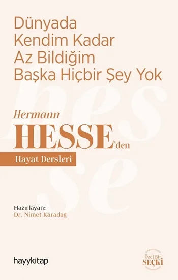 Dünyada Kendim Kadar Az Bildiğim Başka Hiçbir Şey Yok - Hermann  Hesseden Hayat  Dersleri