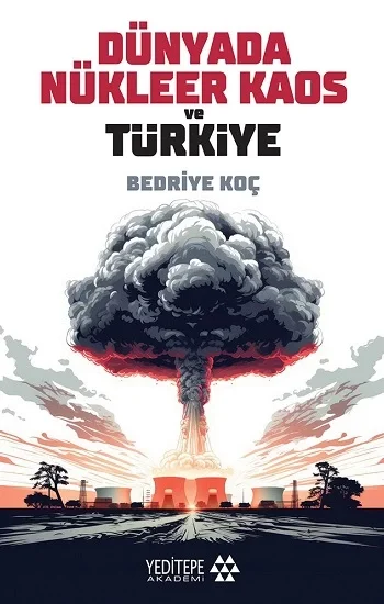 Dünyada Nükleer Kaos ve Türkiye