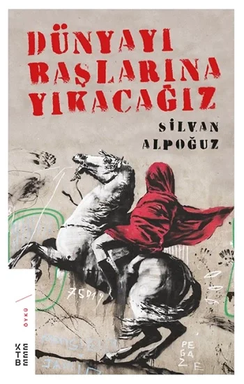 Dünyayı Başlarına Yıkacağız