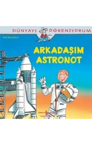 Dünyayı Öğreniyorum - Arkadaşım Astronot
