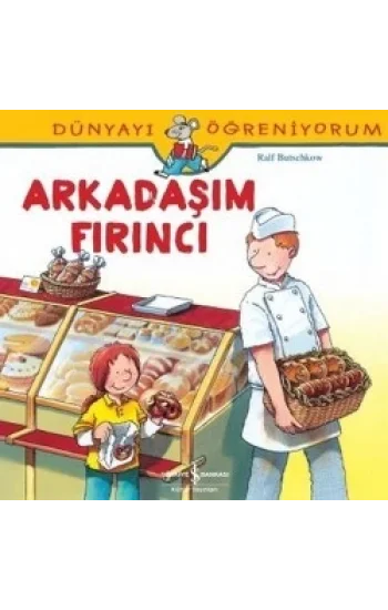 Dünyayı Öğreniyorum - Arkadaşım Fırıncı