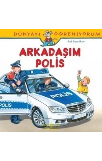 Dünyayı Öğreniyorum - Arkadaşım Polis