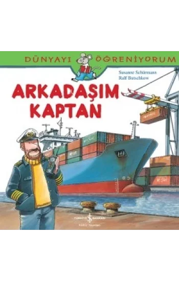 Dünyayı Öğreniyorum Serisi - Arkadaşım Kaptan