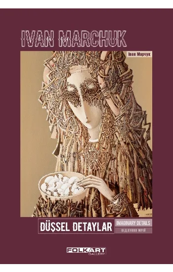Düşsel Detaylar – Ya da Dahi Ressam Ivan Marchuk