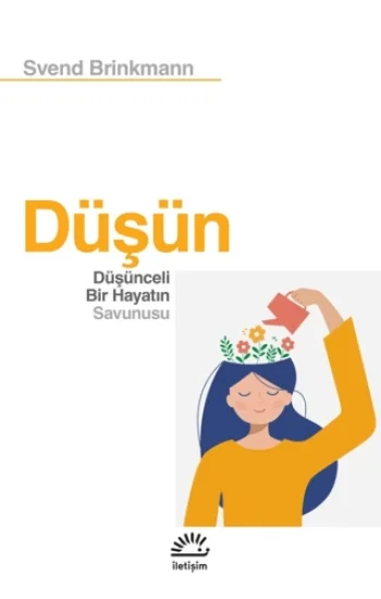 Düşün - Düşünceli Bir Hayatın Savunusu