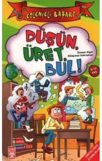 Düşün, Üret, Bul!