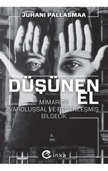 Düşünen El: Mimaride Varoluşsal ve Bedenleşmiş Bilgelik