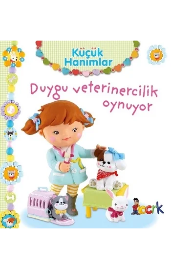 Duygu Veterinercilik Oynuyor - Küçük Hanımlar (Ciltli)