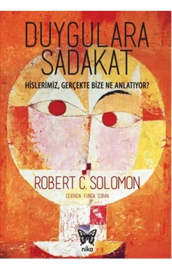 Duygulara Sadakat: Hislerimiz Gerçekte Bize Ne Anlatıyor ?