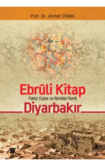 Ebruli Kitap Farklı Yüzler ve Renkler Kenti Diyarbakır