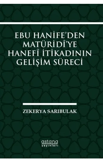 Ebu Hanifeden Matüridiye Hanefi İtikadının Gelişim Süreci