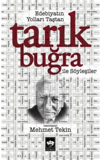 Edebiyatın Yolları Taştan - Tarık Buğra ile Söyleşiler