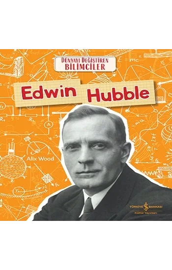 Edwin Hubble - Dünyayı Değiştiren Bilimciler