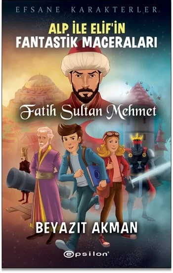 Efsane Karakterler Alp İle Elifin Fantastik Maceraları - Fatih Sultan Mehmet