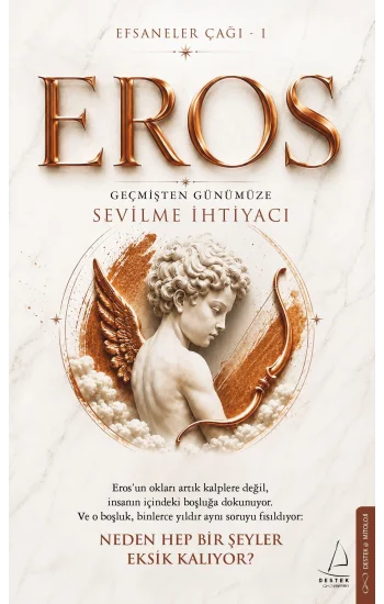 Efsaneler Çağı – 1 Eros: Geçmişten Günümüze Sevilme İhtiyacı