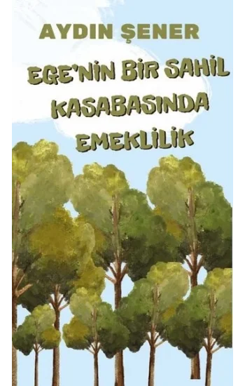 Egenin Bir Sahil Kasabasında Emeklilik