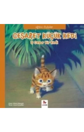 Eğitici Öyküler - Cesaret Küçük Kedi