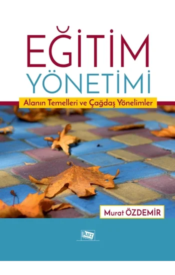 Eğitim Yönetimi Alanın Temelleri Ve Çağdaş Yönelimler