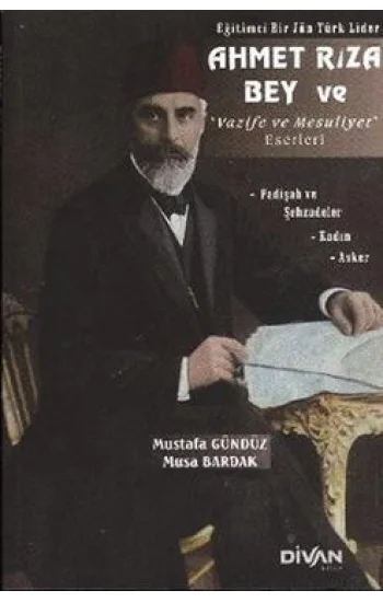 Eğitimci Bir Jön Türk Lider Ahmet Rıza Bey ve Vazife ve Mesuliyet Eserleri