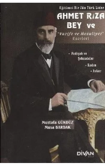 Eğitimci Bir Jön Türk Lider Ahmet Rıza Bey ve Vazife ve Mesuliyet Eserleri