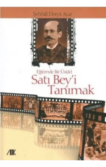 Eğitimde Bir Üstad Satı Bey’i Tanımak