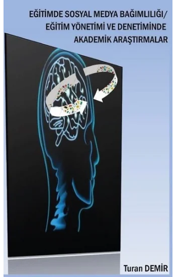Eğitimde Sosyal Medya Bağımlılığı - Eğitim Yönetimi ve Denetiminde Akademik Araştırmalar