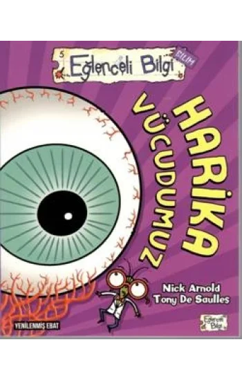 Eğlenceli Bilgi - Harika Vücudumuz