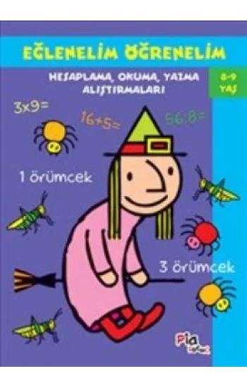 Eğlenelim Öğrenelim : 8-9 Yaş : Hesaplama, Okuma, Yazma Alıştırmaları