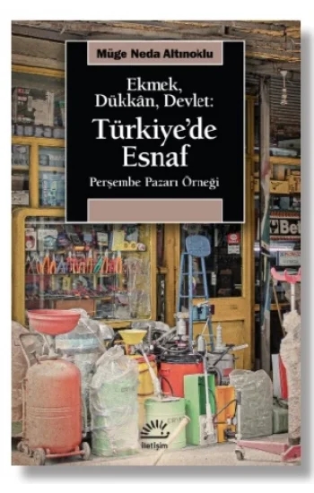 Ekmek, Dükkan, Devlet: Türkiyede Esnaf