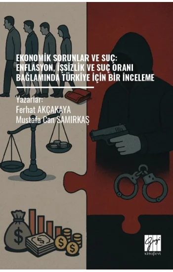 Ekonomik Sorunlar ve Suç: Enflasyon, İşsizlik ve Suç Oranı Bağlamında Türkiye İçin Bir İnceleme