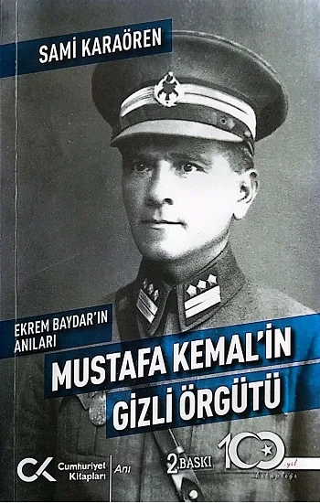 Ekrem Baydarın Anıları: Mustafa Kemalin Gizli Örgütü