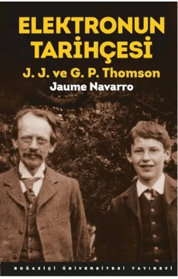 Elektronun Tarihçesi; J.J. ve G.P. Thomson