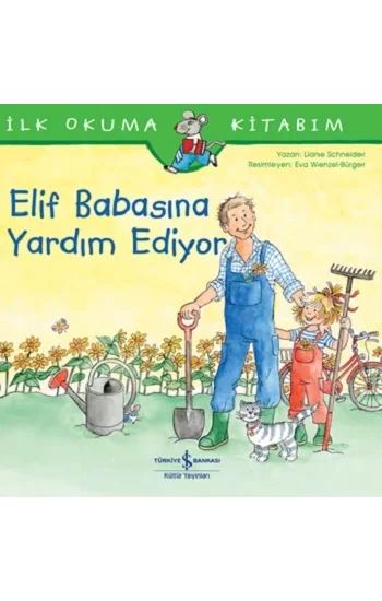 Elif Babasına Yardım Ediyor - İlk Okuma Kitabım