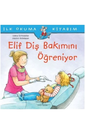 Elif Diş Bakımını Öğreniyor - İlk Okuma Kitabım