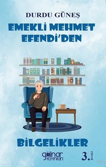 Emekli Mehmet Efendiden Bilgelikler