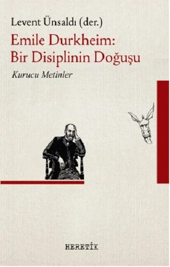 Emile Durkheim : Bir Disiplinin Doğuşu