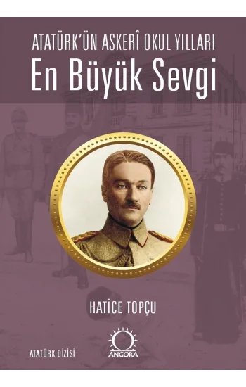 En Büyük Sevgi - Atatürk’ün Askeri Okul Yılları