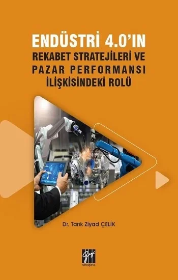 Endüstri 4.0ın Rekabet Stratejileri ve Pazar Performansı İlişkisindeki Rolü