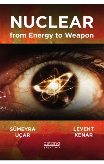 Enerjiden Silaha Nükleer - Nuclear From Energy to Weapon