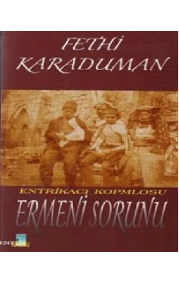 Entrikacı Komplosu Ermeni Sorunu