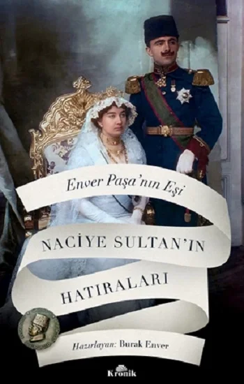 Enver Paşanın Eşi Naciye Sultanın Hatıraları